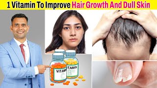 1 Vitamin To Improve Hair Growth Dull Skin And Weak Nails [upl. by Pain822]