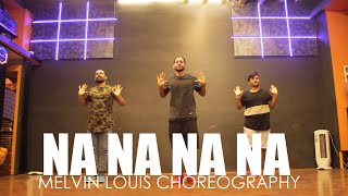 Na Na Na Na  Melvin Louis Choreography [upl. by Warring]