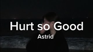 Hurt so goodAstrid  slowed  tiktok version [upl. by Cudlip]