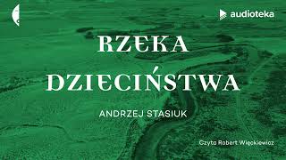 quotRzeka dzieciństwaquot Andrzej Stasiuk  audiobook [upl. by Hsotnas525]