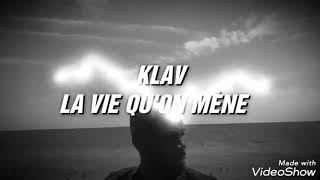 KLAV  la vie quon mène  CECI NEST PAS UN CLIP [upl. by Sonitnatsok]