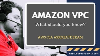 Amazon Virtual Private Cloud VPC  What should you know  AWS CSA Associate Exam  Part 05 [upl. by Gabrielli]