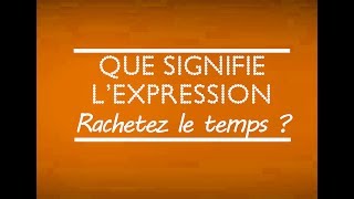 Question  Que signifie quotRacheter le Tempsquot  Ruchel M [upl. by Evered]