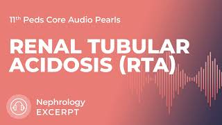 Renal Tubular Acidosis RTA  Nephrology  11th Ed Pediatrics Core Audio Pearls [upl. by Etteyniv]