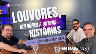 Ep 7  Pr Asaph Borba  quotLouvores Milagres e outras Históriasquot [upl. by Meris]