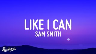 Sam Smith  Like I Can Lyrics [upl. by Sibylle]