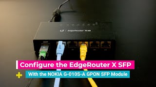 Configure the EdgeRouter X SFP with Nokia G010SA GPON module [upl. by Lednic]