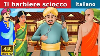 Il barbiere sciocco  Foolish Barber in Italian  Favole Per Bambini  Fiabe Italiane [upl. by Teraj]