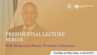 Presidential Lecture with Mokgweetsi Masisi President of Botswana [upl. by Persas]