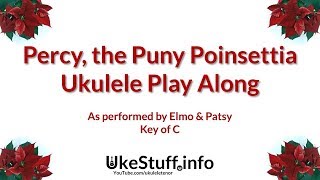 Percy the Puny Poinsettia Ukulele Play Along [upl. by Kenlay174]