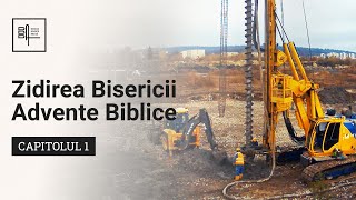 Capitolul 1  Zidirea Bisericii Advente Biblice [upl. by Macmullin]