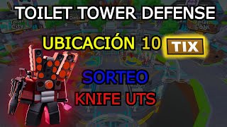 UBICACIÓN 10 TIX EVENTO │ SORTEO KNIFE UTS │TOILET TOWER DEFENSE toilettowerdefense skibiditoilet [upl. by Dieter]