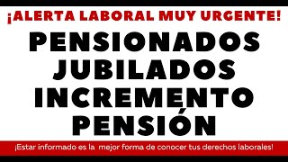 PENSIONADOS JUBILADOS INCREMENTO PENSIÓN [upl. by Juni]