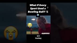 What If Every Sport Used a Bowling Ball 🎳🌍⁉️ Credits Cmin [upl. by Affer]