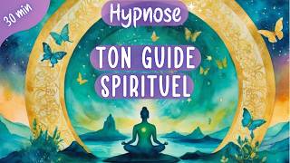 Hypnose 🔮 Connectetoi à ton Guide Spirituel amp Renforce ta Connexion intérieure  30 minutes [upl. by Croydon]