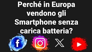 Perché in Europa vendono gli Smartphone senza carica batteria [upl. by Petigny]