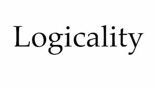 How to Pronounce Logicality [upl. by Andromeda]