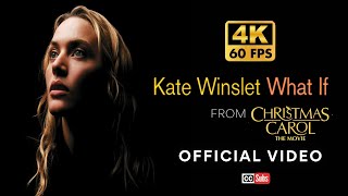 4K Kate Winslet  What If from Christmas Carol The Movie [upl. by Ayiotal]