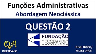 Funções Administrativas Teoria Neoclássica – Questão 2 CESGRANRIO cnu [upl. by Eecrad]