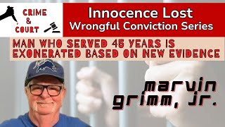 Innocence Lost Marvin Grimm Jr  Man Who Served 45 Years Exonerated Based on New Evidence [upl. by Moorefield659]