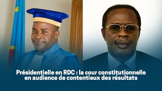 Présidentielle en RDC  la cour constitutionnelle en audience de contentieux des résultats [upl. by Jammin]