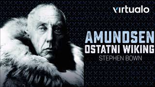 Stephen Bown quotAmundsen Ostatni wikingquot audiobook Czyta Stephen Bown [upl. by Jarad]