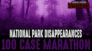 3 Hour Long 100 CASE MARATHON National Park Disappearances [upl. by Merle]