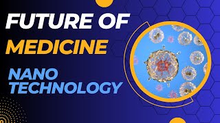 The Future of Medicine Harnessing Nanotechnology for Therapeutics [upl. by Iruyas]