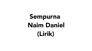 Naim Daniel  Sempurna lirik [upl. by Rockwood]