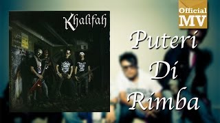 Khalifah  Puteri Di Rimba Official Music Video [upl. by Aramas]