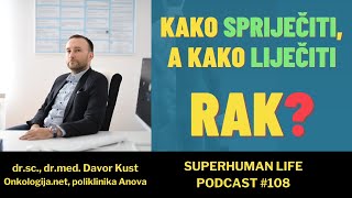 Dr Davor Kust  Kako spriječiti rak Kako liječiti rak Superhman life PODCAST [upl. by Eciened]