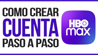 ✅ Cómo CREAR una CUENTA de HBO MAX 2024 Registarse En Hbo Max Por Primera Vez [upl. by Mazel663]