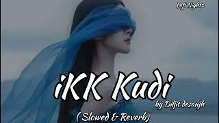 Ikk Kudi  Udta Punjab  Diljit dosanjh  Alia Bhatt  Slowed  Reverb [upl. by Amsab253]