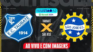 🔴TAUBATÉ X SÃO JOSÉ  AO VIVO E COM IMAGENS PAULISTÃO A2  SICREDI NO CAMISA 21 [upl. by Roskes41]