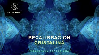 RECALIBRACION CRISTALINA 💎 333HZ  FRECUENCIA ARCTURIANA 👽 Vivi Pedraglio [upl. by Huda]