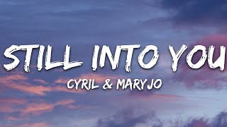 CYRIL amp maryjo  Still Into You Lyrics [upl. by Paton]