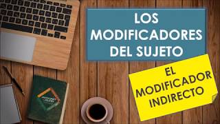 MODIFICADORES INDIRECTOS DEL SUJETO [upl. by Barling402]