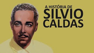 A HISTÓRIA DE SILVIO CALDAS [upl. by Balch141]