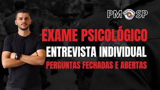 ENTREVISTA EXAME PSICOLÓGICO PMSP  PERGUNTAS FECHADAS E ABERTAS [upl. by Alenas]