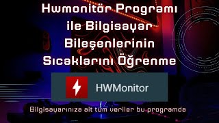 Hwmonitor Programı ile Bilgisayarımızın Sıcaklık ve Batarya Değerlerini Öğrenme [upl. by Kory]