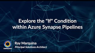 Explore the quotIfquot Condition Within Azure Synapse Pipelines  OmniData [upl. by Tloh]