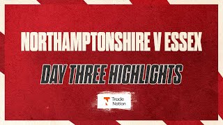 Northamptonshire v Essex Day Three Highlights [upl. by Ynnaej]