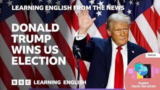 Donald Trump wins US election BBC Learning English from the News [upl. by Hanser463]