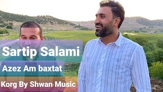 Sartip Salami 2022Azez am baxtat rashe anweneBy Shwan Musicسەرتیپ سەلامی [upl. by Schwitzer728]