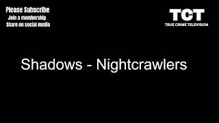 Shadows  Nightcrawlers TCT VERSION [upl. by Bick]