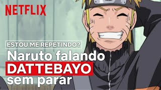 Naruto falando DATTEBAYO sem parar  Netflix Brasil [upl. by Eronaele]