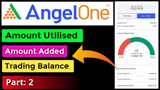 What is Amount Utilised Amount Added Trading Balance in AngelOne  Part 2 [upl. by Mcgean156]