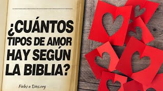 🙏 ¿Cuantos TIPOS DE AMOR HAY según la Biblia 📖 [upl. by Halette]