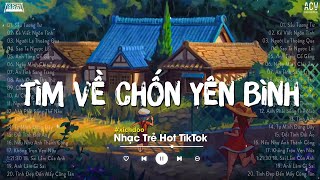 Nhiều Khi Ta Muốn Tìm Về Chốn Yên Bình  Sầu Tương Tư Một Đời  Nhạc Trẻ Hay Nhất 2023 [upl. by Beutner]