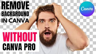 How to Remove Background in Canva Without Canva Pro  Easy amp Free Background Removal Tutorial [upl. by Oilerua549]